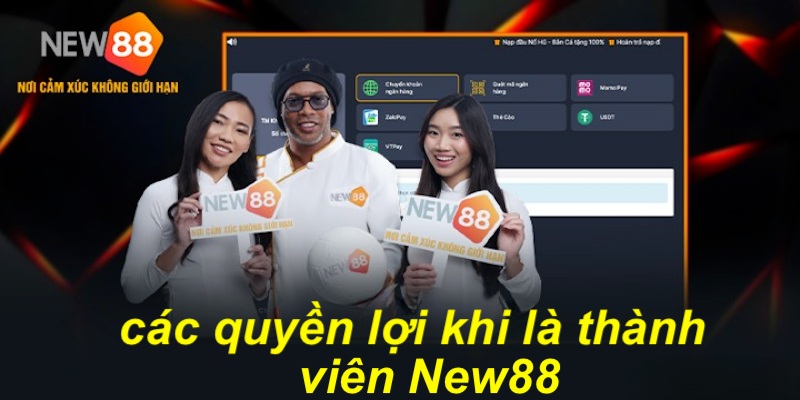 Nhiều lợi ích nhận được khi đăng ký NEW88