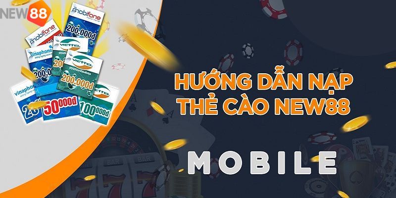 Hướng dẫn nạp tiền qua thẻ cào tại NEW88