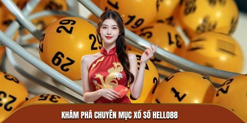 Khám phá chuyên mục xổ số Hello88