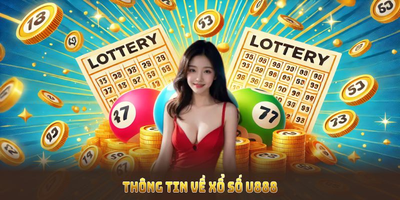 Thông tin về xổ số U888 giúp người chơi nhận diện sân chơi